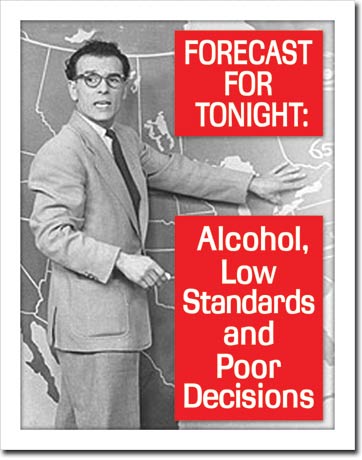 Forecast For Tonight: Alcohol, Low Standards and Poor Decisions - Rectangular Tin Sign
