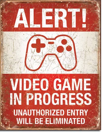 Alert! Video Game in Progress, Unauthorized Entry Will Be Eliminated - Rectangular Tin Sign